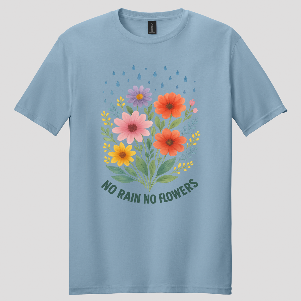 No Rain, No Flowers T-shirt